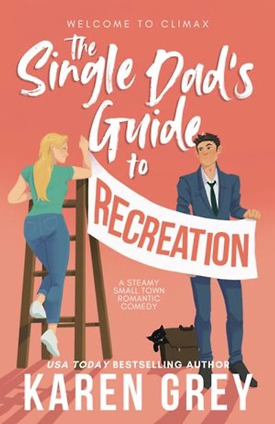 The Single Dad's Guide to Recreation: a steamy small town romantic comedy