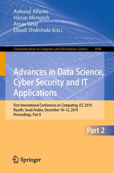 Advances Data Science, Cyber Security and IT Applications: First International Conference on Computing, ICC 2019, Riyadh, Saudi Arabia, December 10-12, Proceedings, Part II