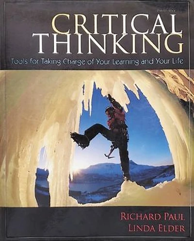 Critical Thinking: Tools for Taking Charge of Your Learning and Life