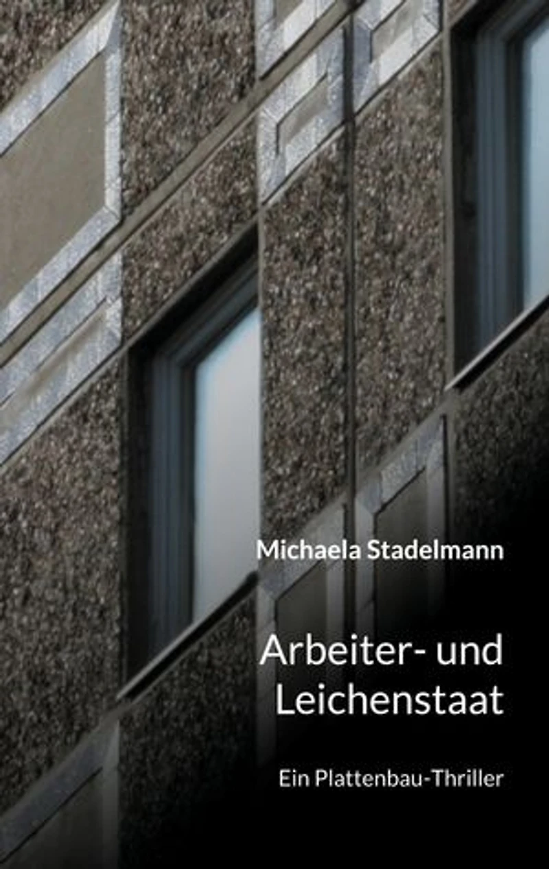 Arbeiter- und Leichenstaat: Ein Plattenbau-Thriller