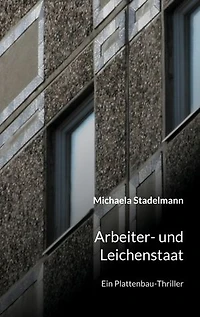 Arbeiter- und Leichenstaat: Ein Plattenbau-Thriller