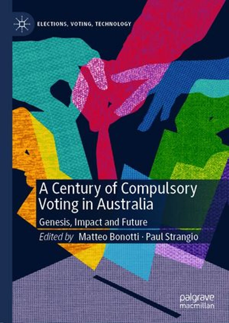 A Century Of Compulsory Voting Australia: Genesis, Impact And Future
