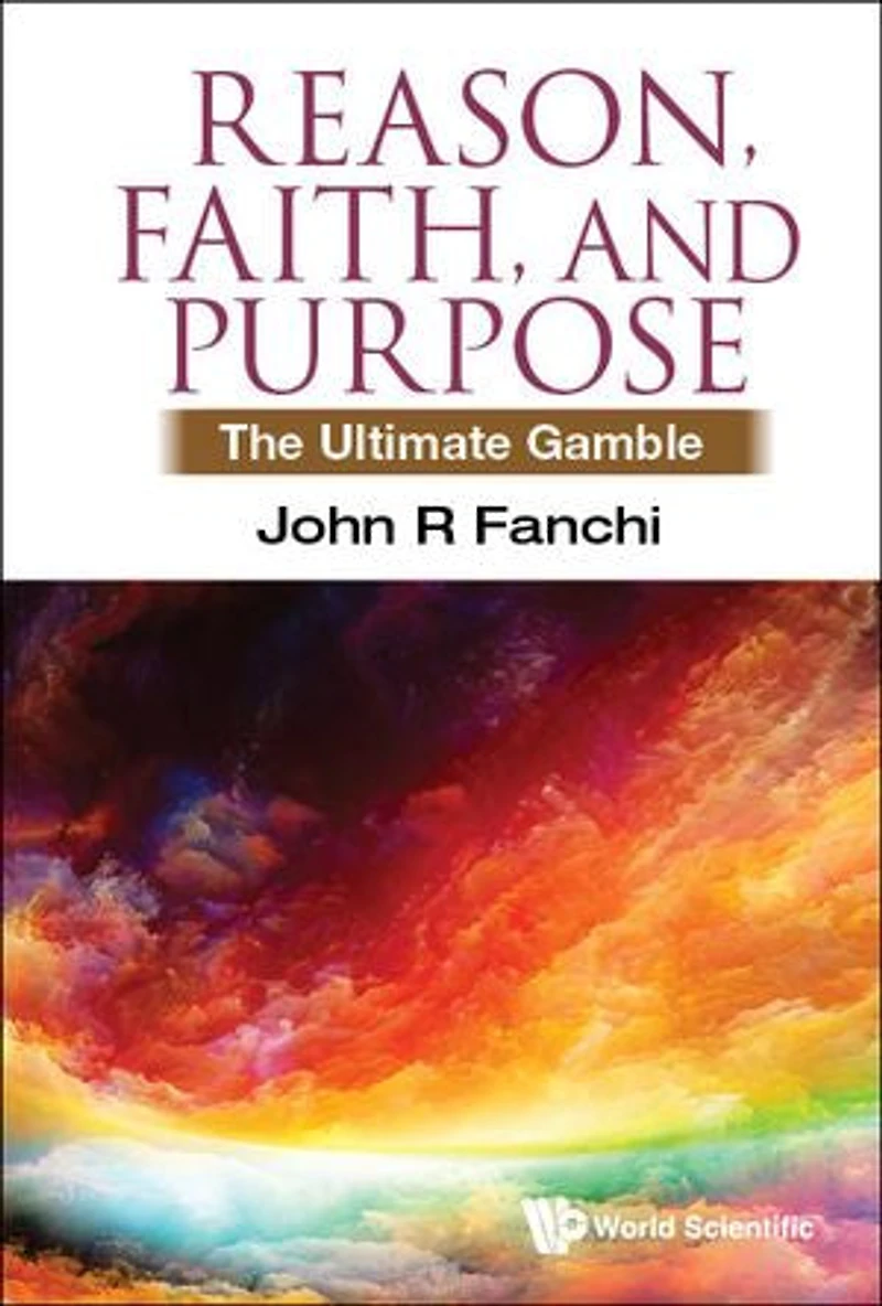 Reason, Faith, And Purpose: The Ultimate Gamble