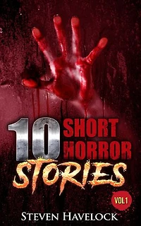 10 Short Horror Stories Vol:1