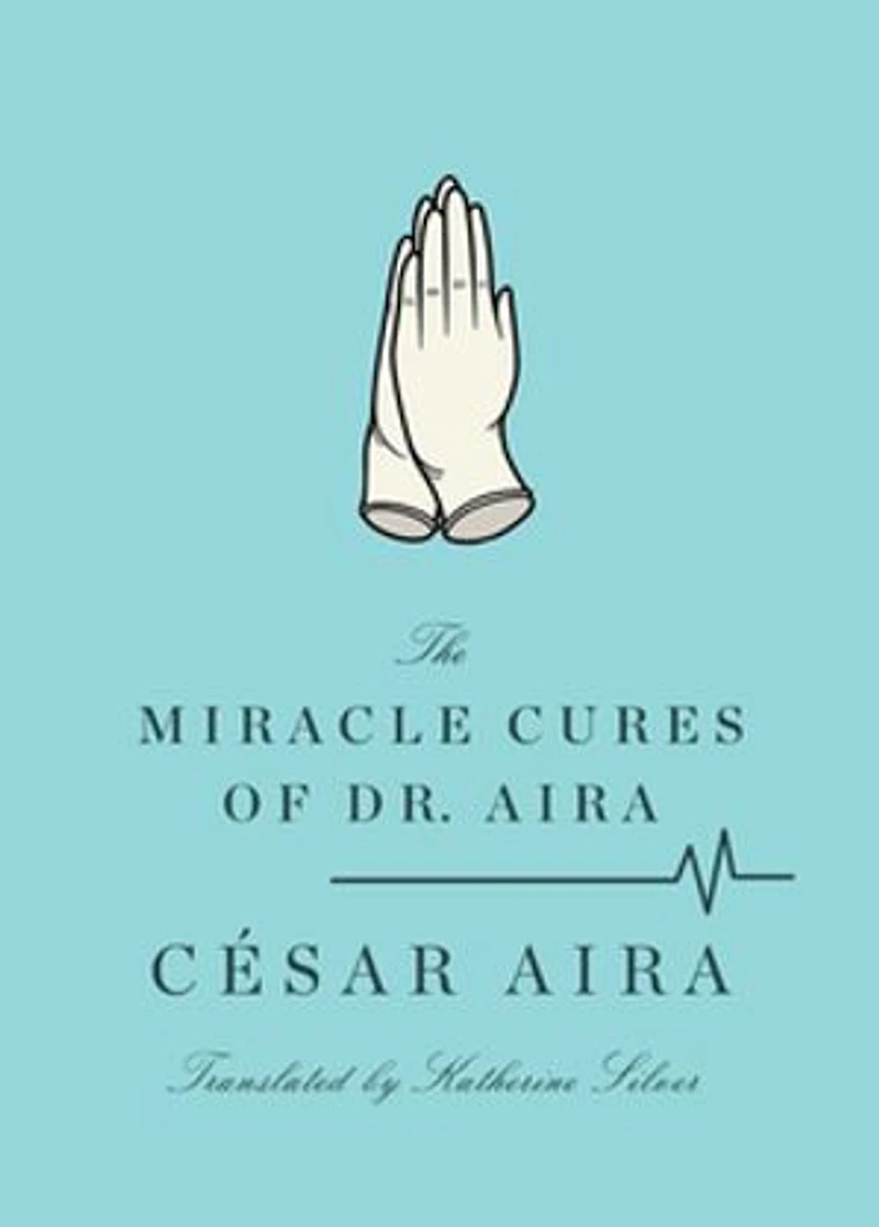 The Miracle Cures of Dr. Aira