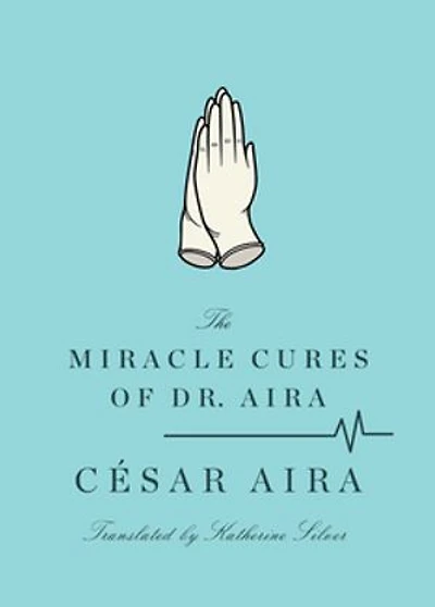 The Miracle Cures of Dr. Aira