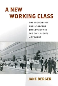 A New Working Class: the Legacies of Public-Sector Employment Civil Rights Movement