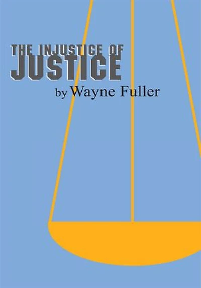 The Injustice of Justice