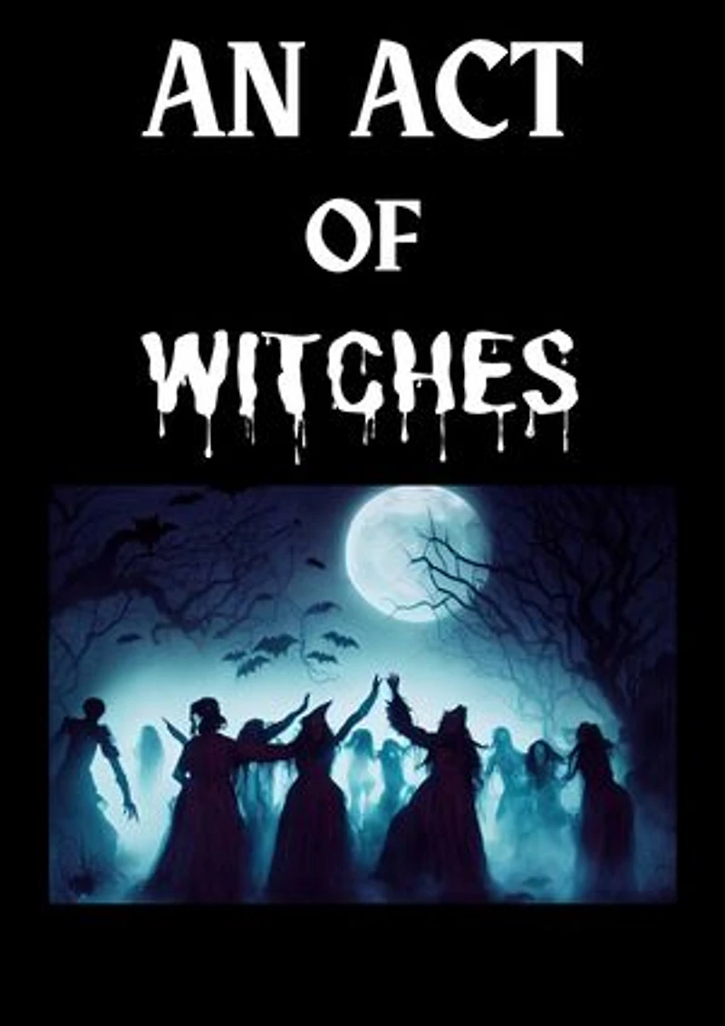 AN ACT OF WITCHES: An Unexpected Betrayal