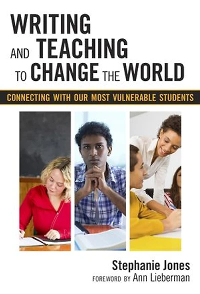 Writing and Teaching to Change the World: Connecting with Our Most Vulnerable Students