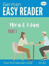 German Easy Reader - Mira & Adam I: Story for Beginners (A1-A2) with Parallel German to English Translation
