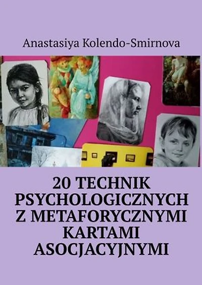 20 technik psychologicznych z metaforycznymi kartami asocjacyjnymi