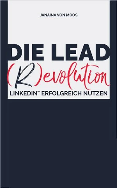 Die Lead (R)evolution: LinkedInTM erfolgreich nutzen