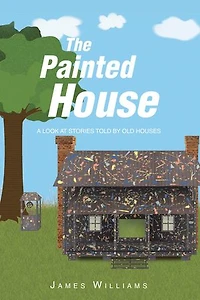 The Painted House: A Look at Stories Told by Old Houses