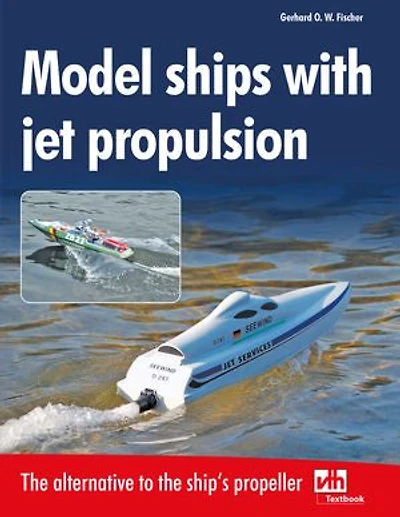 Model ships with jet propulsion: The alternative to the ship's propeller