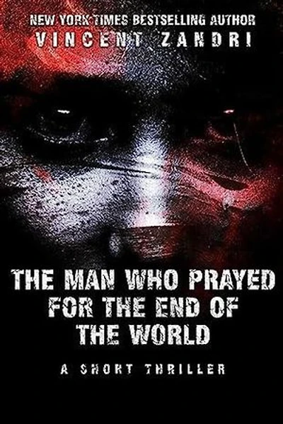 The Man Who Prayed for the End of the World: A Short Thriller