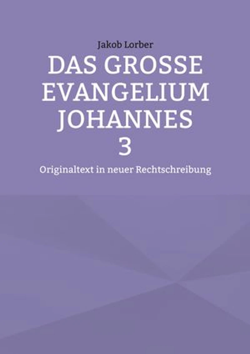 Das große Evangelium Johannes 3: Originaltext in neuer Rechtschreibung