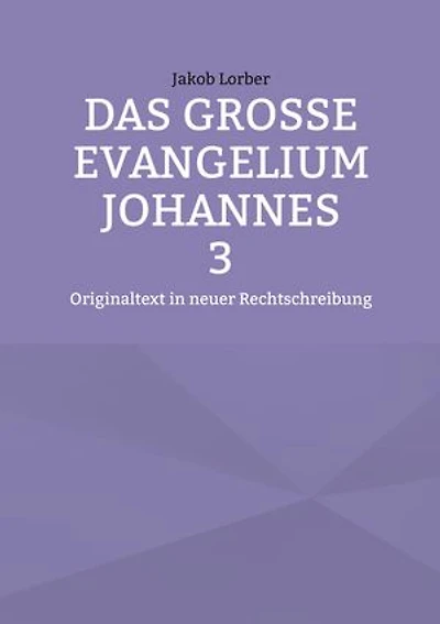 Das große Evangelium Johannes 3: Originaltext in neuer Rechtschreibung