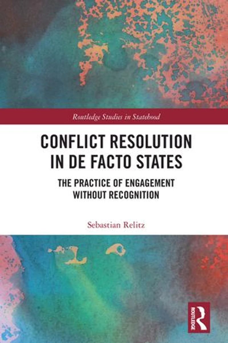 Conflict Resolution De Facto States: The Practice of Engagement without Recognition
