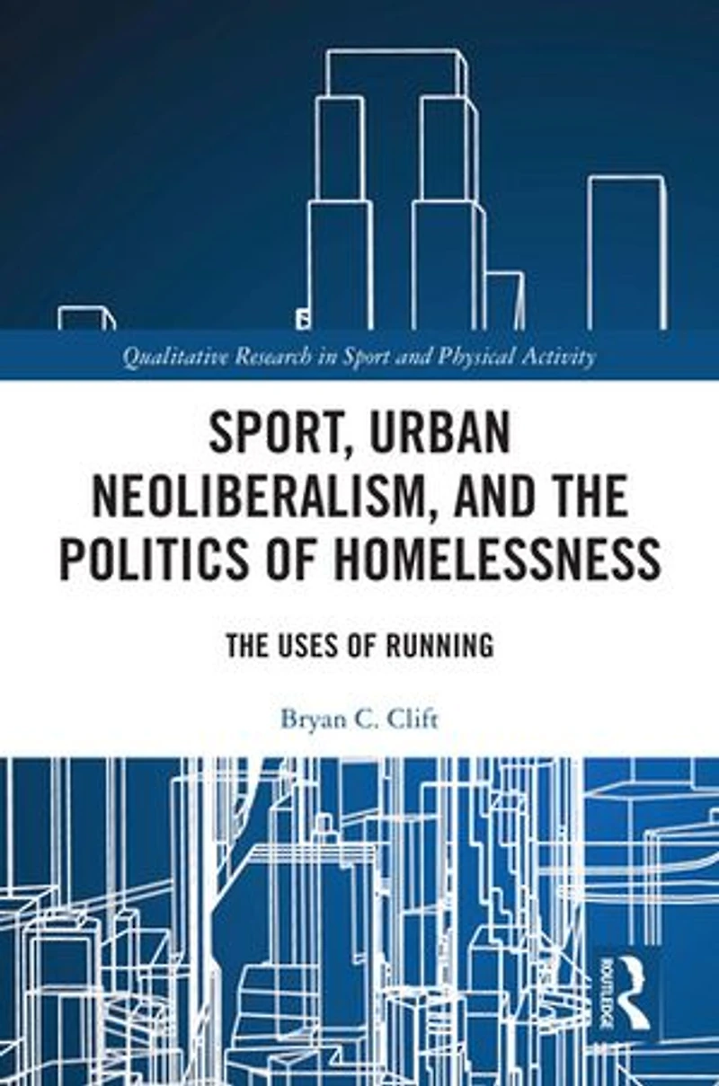 Sport, Urban Neoliberalism, and The Politics of Homelessness: Uses Running