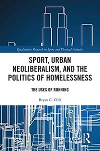 Sport, Urban Neoliberalism, and The Politics of Homelessness: Uses Running