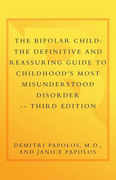 The Bipolar Child (Third Edition): Definitive and Reassuring Guide to Childhood's Most Misunderstood Disorder