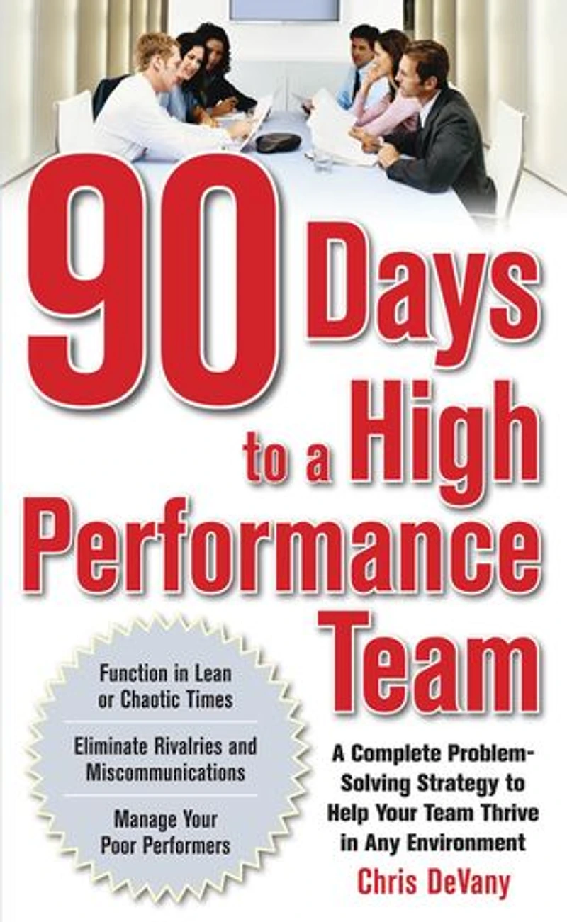90 Days to A High-Performance Team: Complete Problem-Solving Strategy Help Your Team Thirve Any Environment