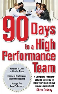 90 Days to A High-Performance Team: Complete Problem-Solving Strategy Help Your Team Thirve Any Environment