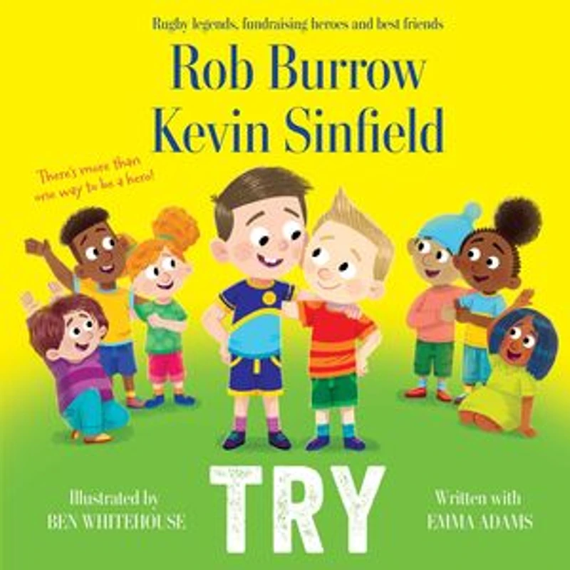 Try: A heartwarming picture book about friendship by rugby legends and best friends Rob Burrow Kevin Sinfield