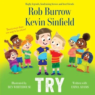Try: A heartwarming picture book about friendship by rugby legends and best friends Rob Burrow Kevin Sinfield