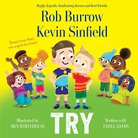Try: A heartwarming picture book about friendship by rugby legends and best friends Rob Burrow Kevin Sinfield