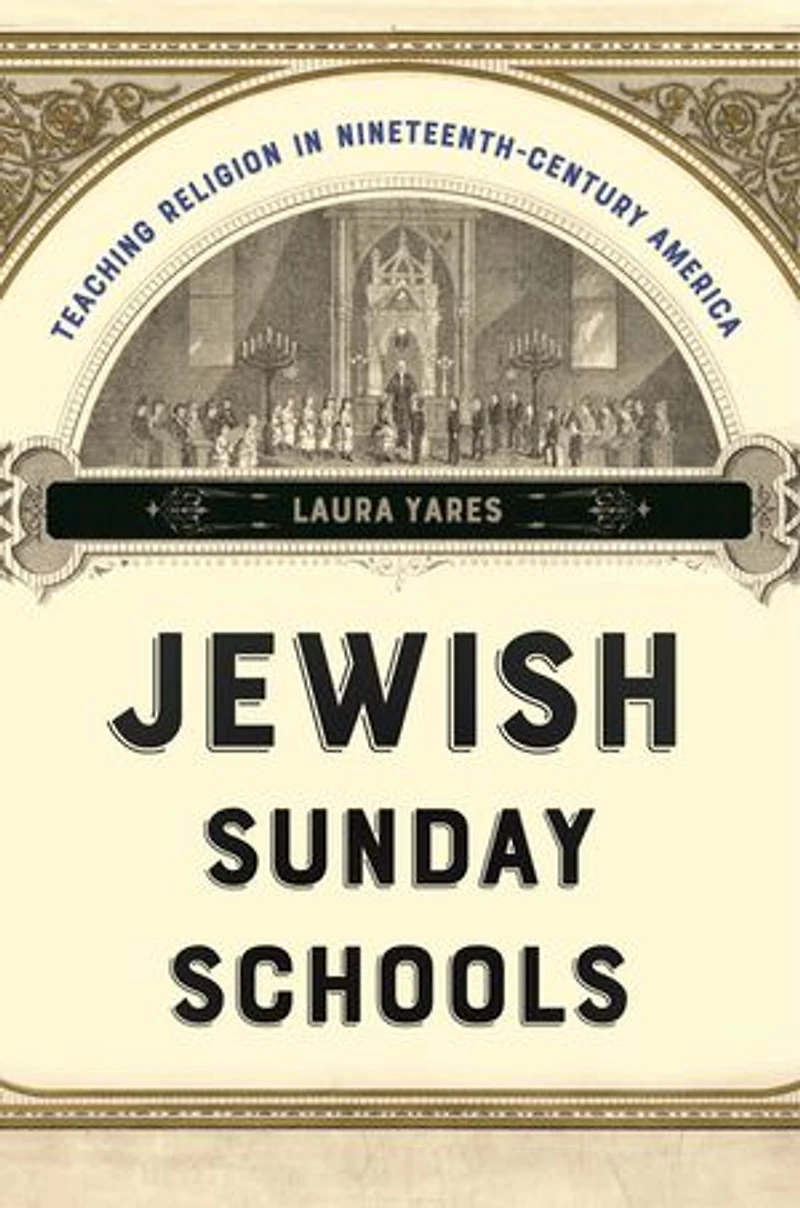 Jewish Sunday Schools: Teaching Religion Nineteenth-Century America