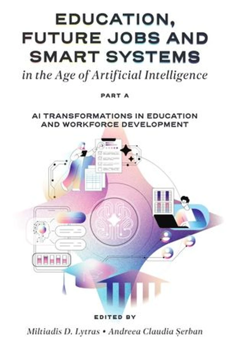 Education, Future Jobs and Smart Systems the Age of Artificial Intelligence, Part A: AI Transformations Education Workforce Development