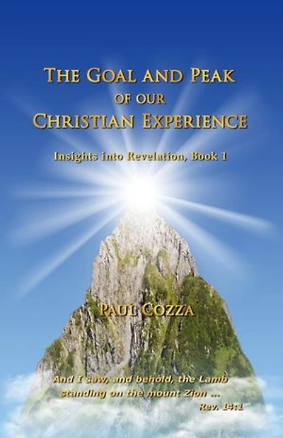 The Goal and Peak of Our Christian Experience: Insights into Revelation, #1