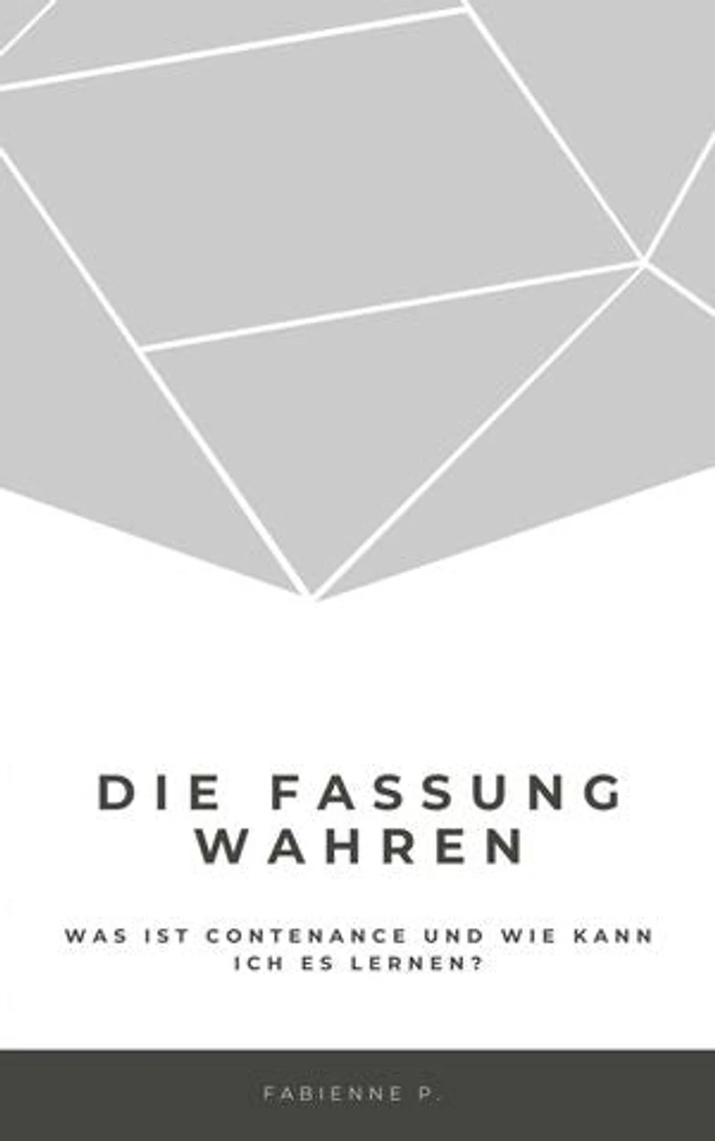 Die Fassung wahren: Was ist Contenance und wie kann ich es lernen ?