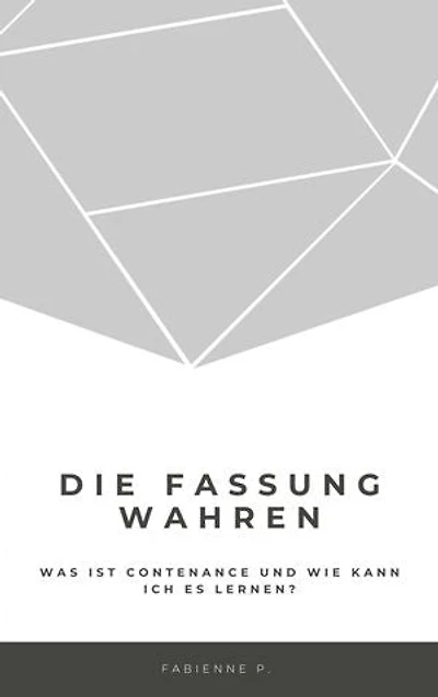 Die Fassung wahren: Was ist Contenance und wie kann ich es lernen ?