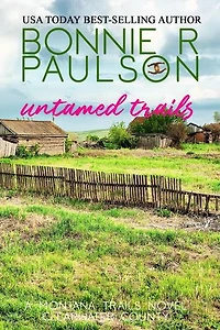 Untamed Trails: Clearwater County, The Montana Trails series, #10