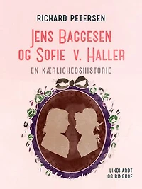 Jens Baggesen og Sofie v. Haller. En kærlighedshistorie