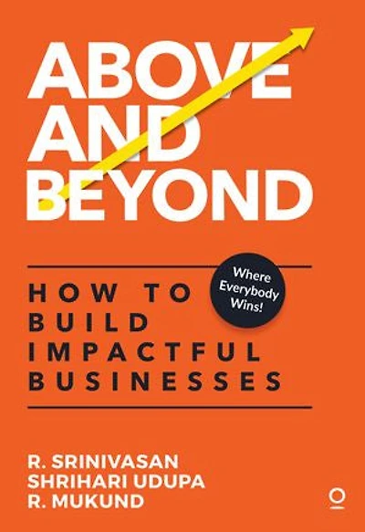 Above and Beyond: How to Build Impactful Businesses