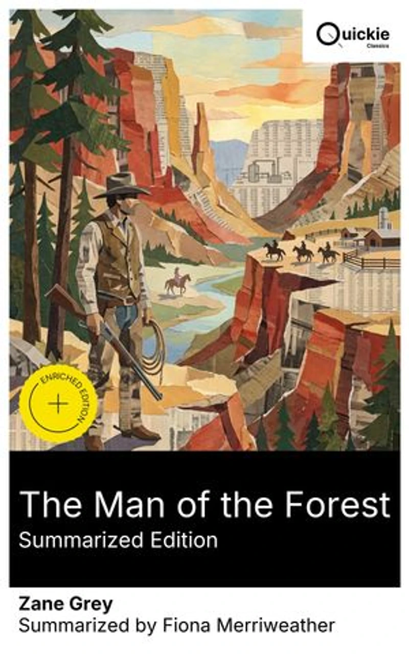 The Man of the Forest (Summarized Edition): Enriched edition. A Western frontier adventure of a mysterious stranger, justice, and loyalty in the rugged wilderness of the classic American West
