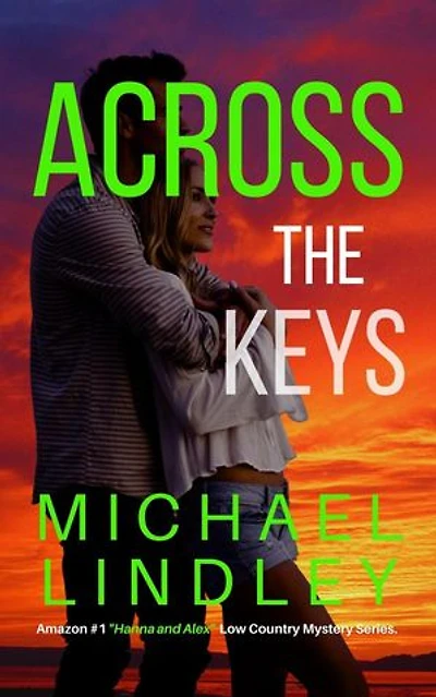 ACROSS THE KEYS - Book #11: The "Hanna and Alex" Low Country Mystery and Suspense Series, #11