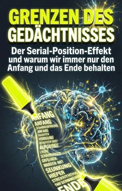 Grenzen des Gedächtnisses: Der Serial-Position-Effekt und warum wir immer nur den Anfang und das Ende behalten