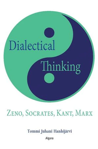 Dialectical Thinking: Zeno, Socrates, Kant, Marx