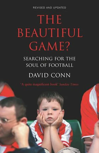 The Beautiful Game?: Searching for the Soul of Football
