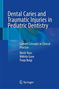 Dental Caries and Traumatic Injuries Pediatric Dentistry: Current Concepts Clinical Practice