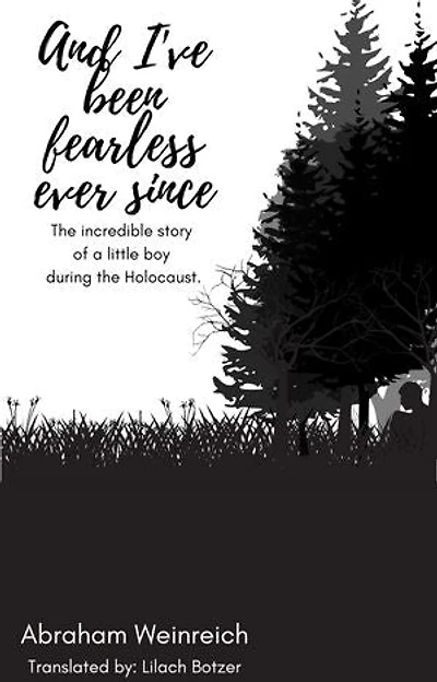 And I've been Fearless ever Since: The incredible story of a little boy during the Holocaust.