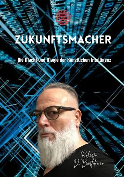 Zukunftsmacher: Die Macht und Magie der Künstlichen Intelligenz
