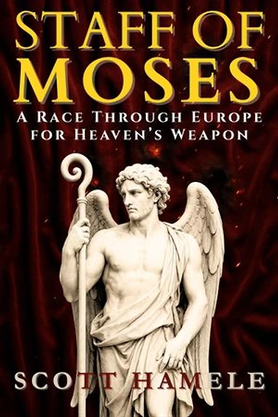 Staff of Moses: A Race Through Europe for Heaven's Weapon