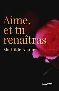 Aime, et tu renaîtras