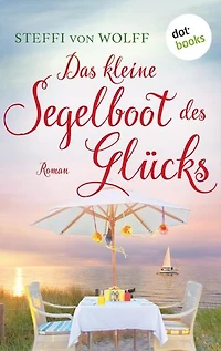 Das kleine Segelboot des Glücks - oder: Aufgetakelt: Roman